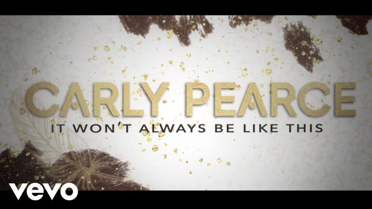 Carly Pearce – It Won’t Always Be Like This (Lyric Video)